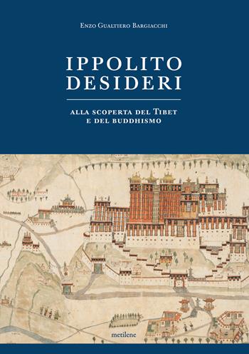 Ippolito Desideri. Alla scoperta del Tibet e del buddhismo - Enzo Gualtiero Bargiacchi - Libro Metilene 2023 | Libraccio.it