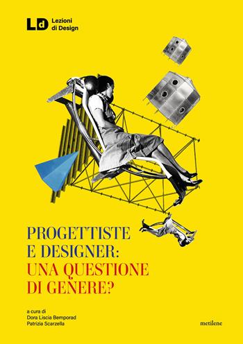 Progettiste e designer: una questione di genere?  - Libro Metilene 2024, Lezioni di design | Libraccio.it