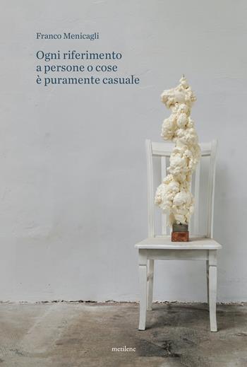 Ogni riferimento a persone o cose è puramente casuale. Ediz. a colori - Franco Menicagli - Libro Metilene 2024 | Libraccio.it