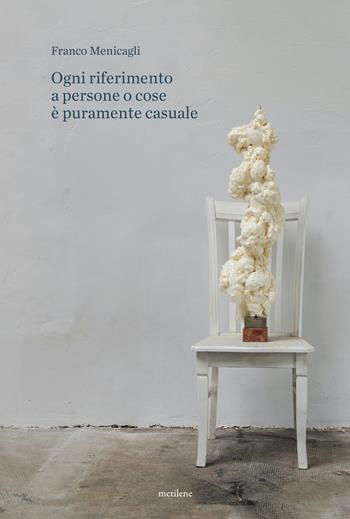 Ogni riferimento a persone o cose è puramente casuale. Ediz. illustrata - Franco Menicagli - Libro Metilene 2024 | Libraccio.it