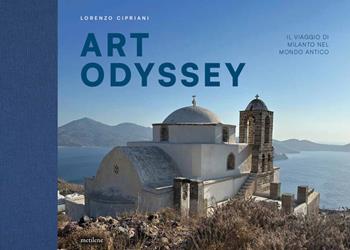 Art Odyssey. Il viaggio di Milanto nel mondo antico - Lorenzo Cipriani - Libro Metilene 2024 | Libraccio.it
