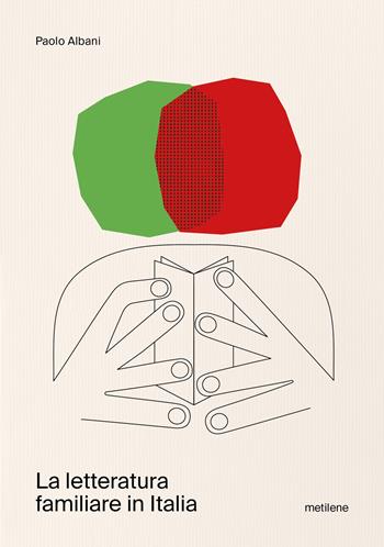 La Letteratura familiare in Italia - Paolo Albani - Libro Metilene 2024 | Libraccio.it