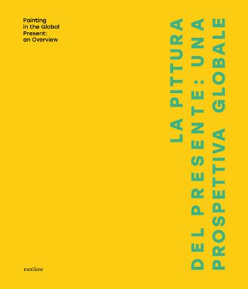 La pittura del presente: una prospettiva globale  - Libro Metilene 2024 | Libraccio.it