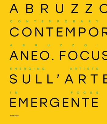 Abruzzo contemporaneo. Focus sull’arte emergente. Ediz. italiana e inglese  - Libro Metilene 2024 | Libraccio.it