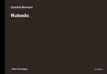 Rubedo. Ediz. italiana e inglese - Cecilia Bertoni - Libro Metilene 2024 | Libraccio.it