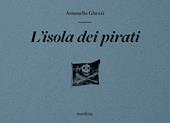 L'isola dei pirati. Ediz. illustrata