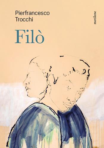 Filò - Pierfrancesco Trocchi - Libro Metilene 2025 | Libraccio.it