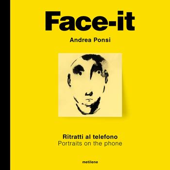 Face-it. Ritratti al telefono - Andrea Ponsi - Libro Metilene 2025 | Libraccio.it
