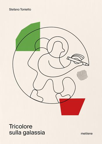 Tricolore sulla galassia - Stefano Tonietto - Libro Metilene 2025 | Libraccio.it