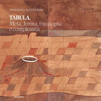 Tabula. Meta_forma, tra utopia e complessità - Massimo Gasperini - Libro Metilene 2025 | Libraccio.it