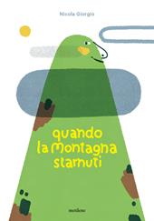 Quando la montagna starnutì. Ediz. a colori