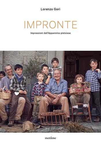 Impronte. Impressioni dell'appennino pistoiese - Lorenzo Gori - Libro Metilene 2025 | Libraccio.it