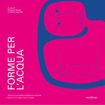 Forme per l'acqua. Storie di una fabbrica italiana di ceramica  - Libro Metilene 2026 | Libraccio.it