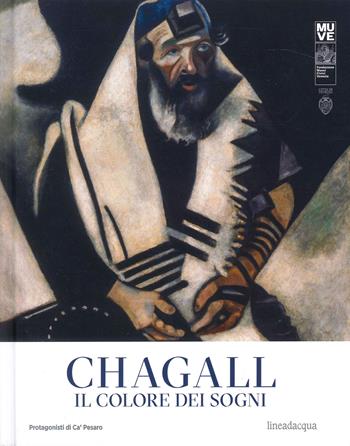 Chagall. Il colore dei sogni-Chagall. The colour of dream. Catalogo della mostra (Mestre, 30 settembre 2023-13 febbraio 2024). Ediz. illustrata - Elisabetta Barisoni - Libro Lineadacqua 2023 | Libraccio.it