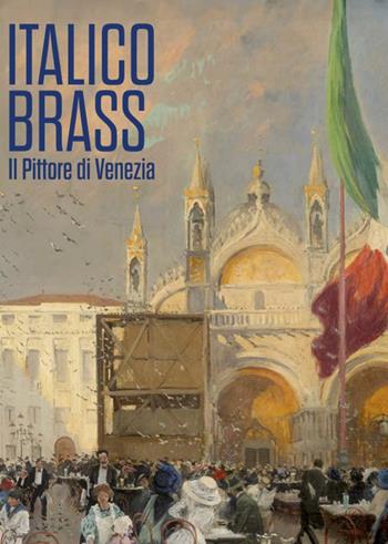Italico Brass. Il pittore di Venezia  - Libro Lineadacqua 2023 | Libraccio.it