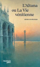 L'Altana ou la vie vénitienne