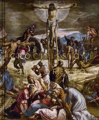 La Crocifissione di Tintoretto  - Libro Lineadacqua 2025 | Libraccio.it