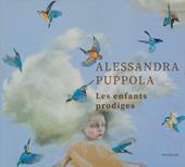 Alessandra Puppola. Les enfants prodiges. Ediz. bilingue