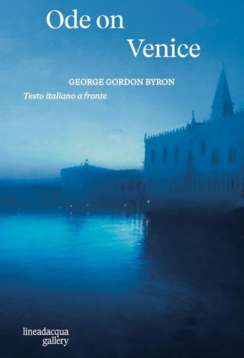 Ode on Venice - George Gordon Byron - Libro Lineadacqua 2026 | Libraccio.it
