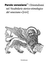 Parole veneziane. Vol. 10: Orientalismi nel vocabolario storico-etimologico del veneziano