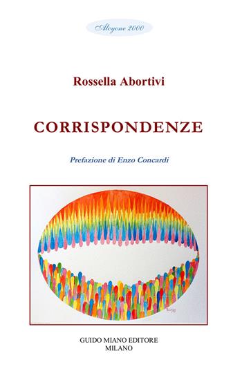 Corrispondenze - Rossella Abortivi - Libro Guido Miano Editore 2023, Alcyone 2000 | Libraccio.it