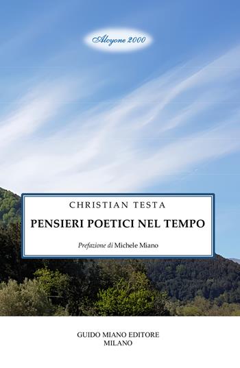 Pensieri poetici nel tempo - Christian Testa - Libro Guido Miano Editore 2024, Alcyone 2000 | Libraccio.it