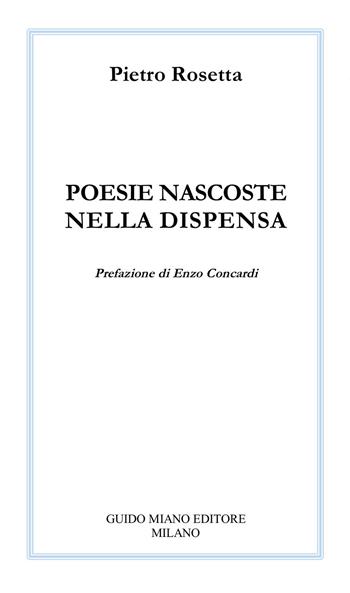 Poesie nascoste nella dispensa - Pietro Rosetta - Libro Guido Miano Editore 2024, Alcyone 2000 | Libraccio.it