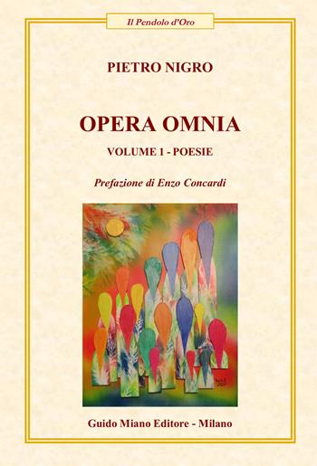 Opera omnia. Vol. 1: Poesie - Pietro Nigro - Libro Guido Miano Editore 2024, Il pendolo d'oro | Libraccio.it