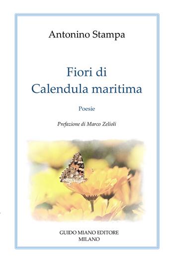 Fiori di Calendula Maritima - Antonino Stampa - Libro Guido Miano Editore 2024, Alcyone 2000 | Libraccio.it
