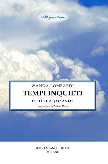 Tempi inquieti e altre poesie - Wanda Lombardi - Libro Guido Miano Editore 2024, Alcyone 2000 | Libraccio.it