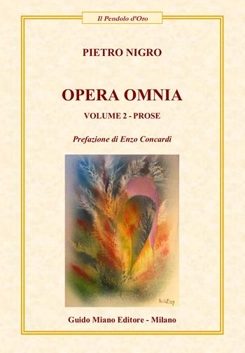 Opera omnia. Vol. 2: Prose - Pietro Nigro - Libro Guido Miano Editore 2024, Il pendolo d'oro | Libraccio.it