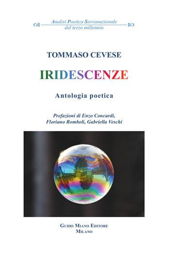 Iridescenze - Tommaso Cevese - Libro Guido Miano Editore 2024, Analisi poetica sovranazionale del terzo millennio | Libraccio.it