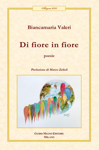 Di fiore in fiore - Biancamaria Valeri - Libro Guido Miano Editore 2024, Alcyone 2000 | Libraccio.it