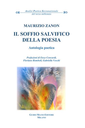 Il soffio salvifico della poesia - Maurizio Zanon - Libro Guido Miano Editore 2025, Analisi poetica sovranazionale del terzo millennio | Libraccio.it