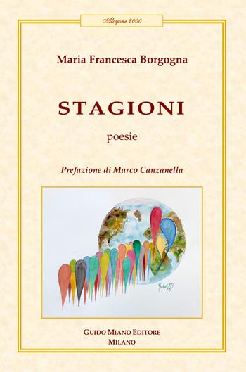 Stagioni - Maria Francesca Borgogna - Libro Guido Miano Editore 2025, Alcyone 2000 | Libraccio.it