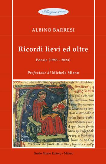 Ricordi lievi ed oltre. Poesie (1985-2024) - Albino Barresi - Libro Guido Miano Editore 2025, Alcyone 2000 | Libraccio.it
