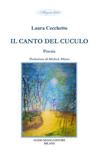 Il canto del cuculo - Laura Cecchetto - Libro Guido Miano Editore 2025, Alcyone 2000 | Libraccio.it