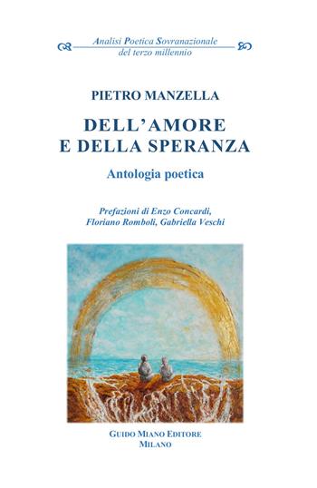 Dell'amore e della speranza - Pietro Manzella - Libro Guido Miano Editore 2025 | Libraccio.it