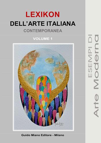 Lexikon dell'arte italiana contemporanea. Vol. 1  - Libro Guido Miano Editore 2026, Esempi di arte moderna | Libraccio.it