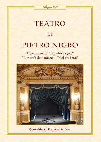 Teatro. Tre commedie: Il padre sagace-Il trionfo dell'amore-Noi studenti - Pietro Nigro - Libro Guido Miano Editore 2026, Alcyone 2000 | Libraccio.it