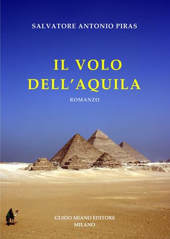 Il volo dell'aquila - Salvatore Antonio Piras - Libro Guido Miano Editore 2026 | Libraccio.it