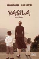 Vasila. Luci e ombre - Silvana Mazzea, Rosa Scaffidi - Libro Multiverso Edizioni 2023 | Libraccio.it