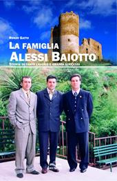 La famiglia Alessi Baiotto. Storia di tanto lavoro e grandi successi