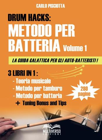 Drum hacks. Metodo per batteria. Vol. 1 - Carlo Pisciotta - Libro Multiverso Edizioni 2024 | Libraccio.it