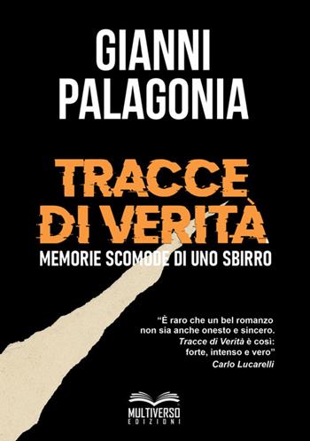 Tracce di verità. Memorie scomode di uno sbirro. Nuova ediz. - Gianni Palagonia - Libro Multiverso Edizioni 2025 | Libraccio.it