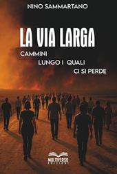 La via larga. Cammini lungo i quali ci si perde