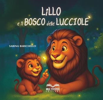 Lillo e il bosco delle lucciole - Sabina Barichello - Libro Multiverso Edizioni 2025 | Libraccio.it