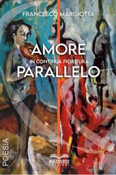 Amore parallelo. In continua fioritura
