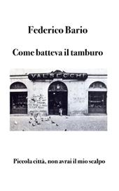 Come batteva il tamburo. Piccola città, non avrai il mio scalpo