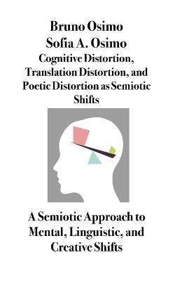 Cognitive distortion, translation distortion, and poetic distortion as semiotic shifts - Bruno Osimo, Sofia Adelaide Osimo - Libro Osimo Bruno 2026 | Libraccio.it